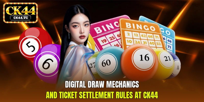 Digital draw mechanics and ticket settlement rules at CK44