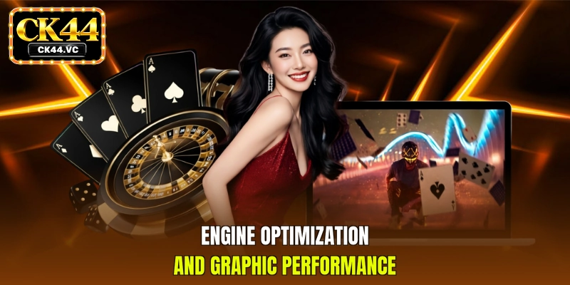 Engine optimization and graphic performance