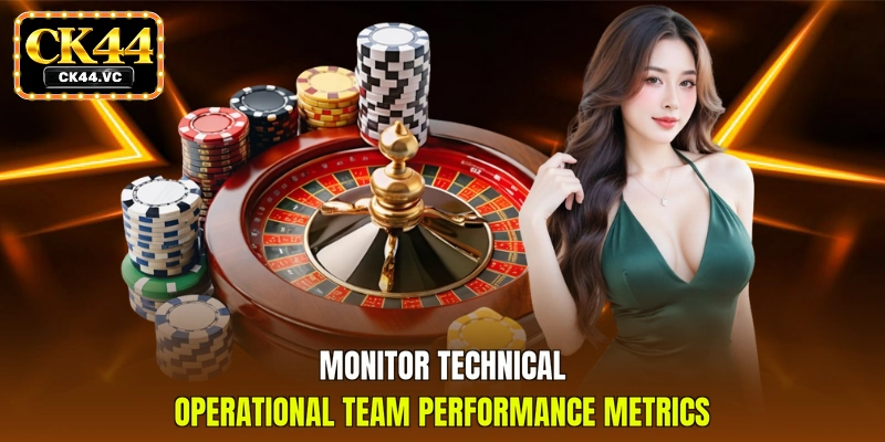 Monitor technical operational team performance metrics