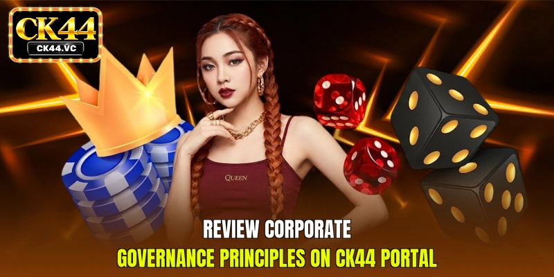 Review corporate governance principles on CK44 portal