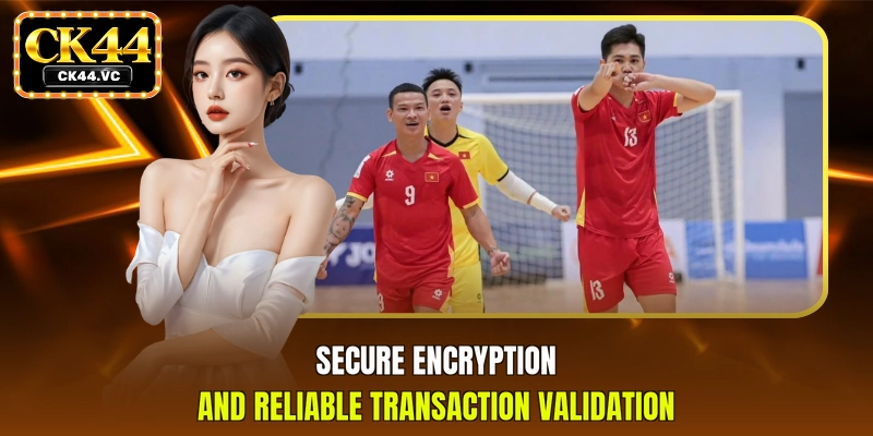 Secure encryption and reliable transaction validation